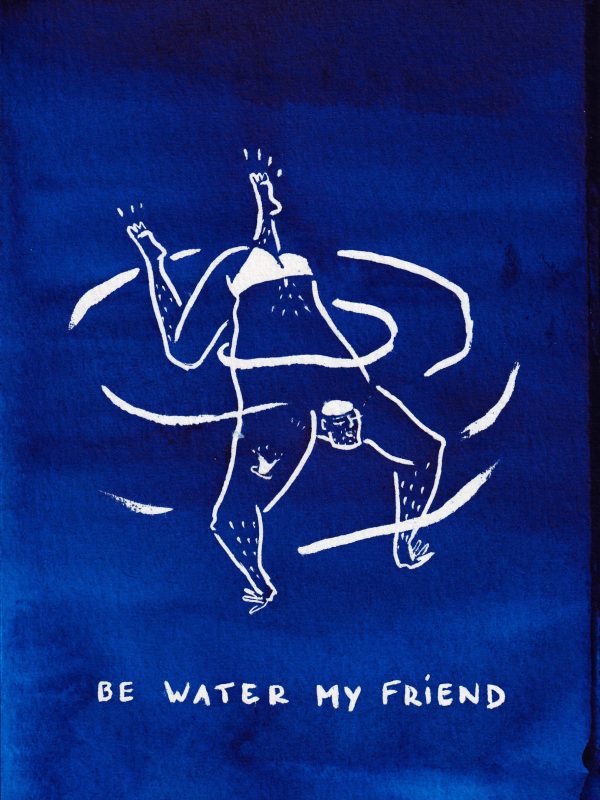 BE-WATER-my-friend